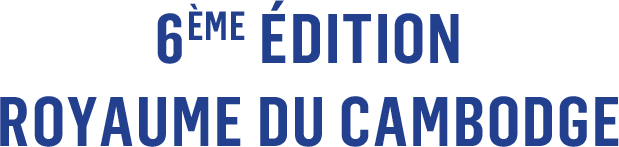 6ème Édition — Royaume du Cambodge